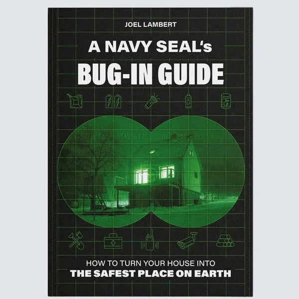 A Navy SEAL's Bug-In Guide